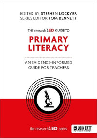 The researchED Guide to Primary Literacy : An evidence-informed guide for teachers - Stephen Lockyer