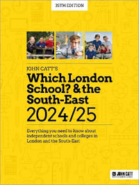 Which London School? & the South-East 2024/25 : Everything you need to know about independent schools and colleges in London and the South-East - Phoebe Whybray