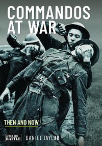 Commandos at War : Then and Now - DANIEL TAYLOR