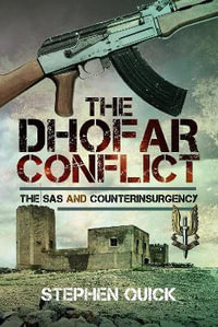 Dhofar Conflict : The SAS and Counterinsurgency - STEPHEN QUICK