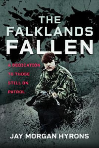 Falklands Fallen : A Dedication to Those Still on Patrol - JAY MORGAN HYRONS