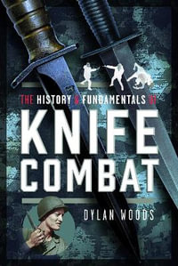 History & Fundamentals of Knife Combat - DYLAN WOODS