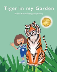 Tiger in my Garden - John J Manning