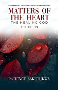 Matters of the Heart : The Healing God (4th Edition - Bethel Publishing House