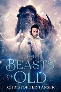 The Beasts of Old - Christopher Tanser