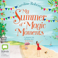 My Summer of Magic Moments - Caroline Roberts