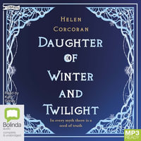 Daughter of Winter and Twilight : Queen of Coin and Whispers - Helen Corcoran