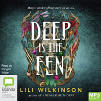 Deep Is the Fen : A Hunger of Thorns - Lili Wilkinson