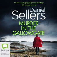 Murder in the Gallowgate : Detective Lola Harris Mystery : Book 1 - Daniel Sellers