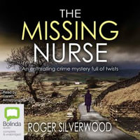 The Missing Nurse : Yorkshire Murder Mysteries : Book 1 - Roger Silverwood