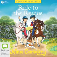 Ride to the Rescue : Rowan Tree Stables : Book 1 - Nina Carberry