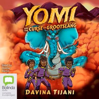 Yomi and the Curse of Grootslang : The Nkara Chronicles : Book 3 - Davina Tijani