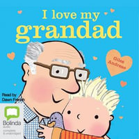 I Love My Grandad : I Love My : Book 3 - Giles Andreae