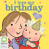 I Love My Birthday : I Love My : Book 6 - Giles Andreae