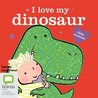 I Love My Dinosaur : I Love My : Book 7 - Giles Andreae