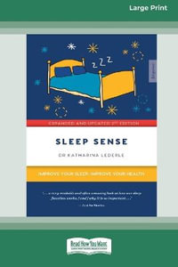 Sleep Sense : Improve your sleep, improve your health (Large Print 16 Pt Edition) - Dr Katharina Lederle