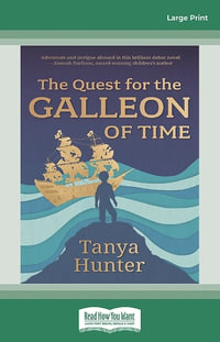 The Quest for the Galleon of Time - Large Print - Tanya Hunter