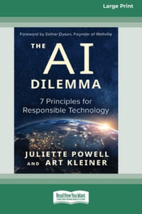 The AI Dilemma : 7 Principles for Responsible Technology [Standard Large Print] - Juliette Powell