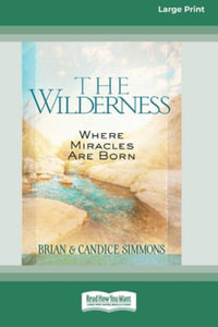 The Wilderness : Where Miracles Are Born [Standard Large Print] - Brian Simmons