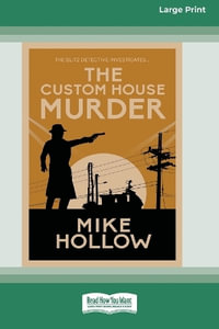 The Custom House Murder [Large Print 16 Pt Edition] - Mike Hollow