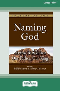 Naming God : Avinu Malkeinu â¬" Our Father, Our King [Large Print 16 Pt Edition] - Rabbi Lawrence A. Hoffman