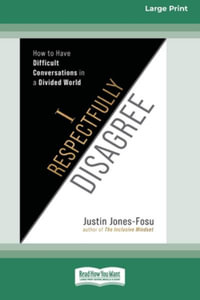 I Respectfully Disagree : How to Have Difficult Conversations in a Divided World [Large Print 16pt] - Justin Jones-Fosu