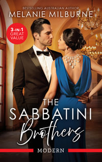 The Sabbatini Brothers/Scandal : Unclaimed Love-Child/Shock: One-Night Heir/The Wedding Charade - Melanie Milburne