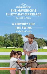 The Maverick's Thirty-Day Marriage/A Cowboy For The Twins : Montana Mavericks: The Anniversary Gift - Rochelle Alers