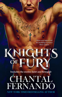 Knights Of Fury : Saint & Renegade/Saint/Renegade - Chantal Fernando