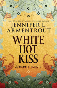 White Hot Kiss : The Dark Elements - Jennifer L. Armentrout