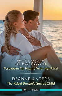 Forbidden Fiji Nights With Her Rival/The Rebel Doctor's Secret Child - JC Harroway