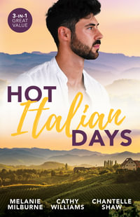 Hot Italian Days/His Innocent's Passionate Awakening/The Uncompromising Italian/A Baby Scandal In Italy - Chantelle Shaw