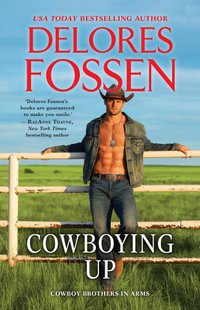 Cowboying Up/Cowboying Up/Cold Heat : Cowboy Brothers in Arms - Delores Fossen