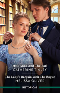 Miss Anna And The Earl/The Lady's Bargain With The Rogue : The Triplet Orphans - Catherine Tinley