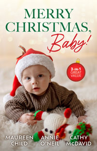 Merry Christmas, Baby!/Maid Under The Mistletoe/Christmas With The Single Dad Doc/A Secret Christmas Wish - Maureen Child