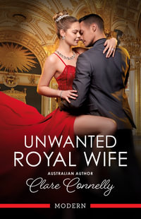 Unwanted Royal Wife - Clare Connelly