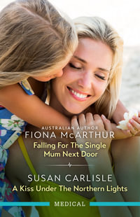 Falling For The Single Mum Next Door/A Kiss Under The Northern Lights - Susan Carlisle