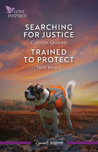 Searching For Justice/Trained To Protect : K-9 Search and Rescue - Terri Reed