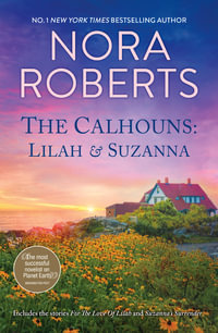 The Calhouns : Lilah & Suzanna/For The Love Of Lilah/Suzanna's Surrender - Nora Roberts