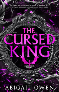 The Cursed King (Inferno Rising, Book 4) : Inferno Rising - Abigail Owen