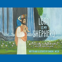 The Lord Is My Shepherd : An Inspirational Prayer Book Of Psalm 23 With Love Letters From Jesus - Sharon L. Welsh