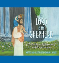 The Lord Is My Shepherd : An Inspirational Prayer Book Of Psalm 23 With Love Letters From Jesus - Sharon L. Welsh