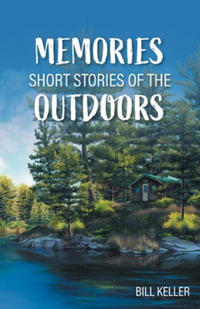 Memories - Short Stories of the Outdoors - Bill Keller