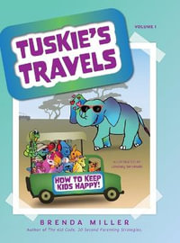 Tuskie's Travels Volume 1 : How to keep Kids Happy! - Brenda Miller