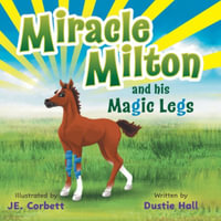 Miracle Milton and his Magic Legs - Dustie Hall