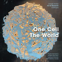 One Cell, The World : Climate Action Art & Research Catalogue - Robin Faye