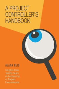 A Project Controller's Handbook : Insights from Twenty Years of Accounting in Project Environments - Alana Reid