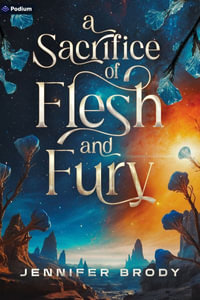 A Sacrifice of Flesh and Fury : An Enemies-to-Lovers Sci-Fi Saga - Jennifer Brody