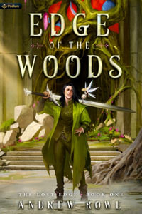 Edge of the Woods : An Epic Fantasy Adventure - Andrew Rowe