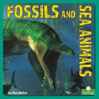 Fossils and Sea Animals : Seedlings - Incredible Changes on Earth - Alan Walker